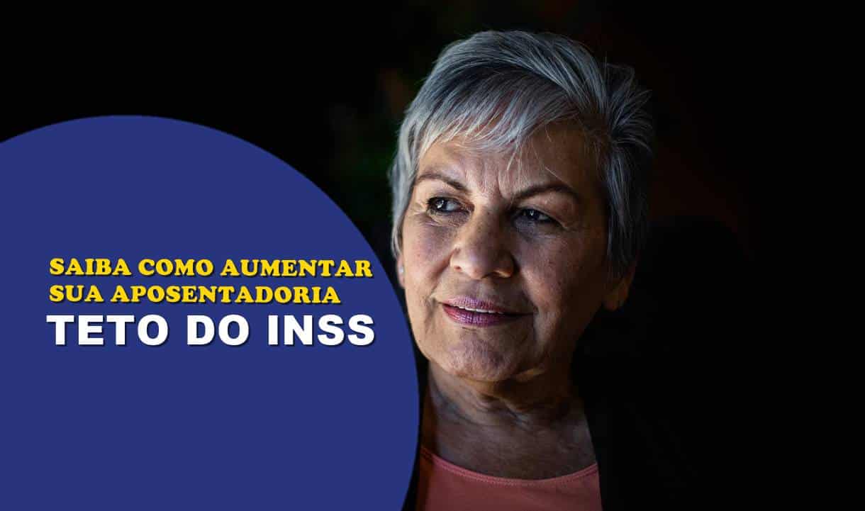 Como aumentar o valor da sua aposentadoria para o teto de 7 mil do INSS?