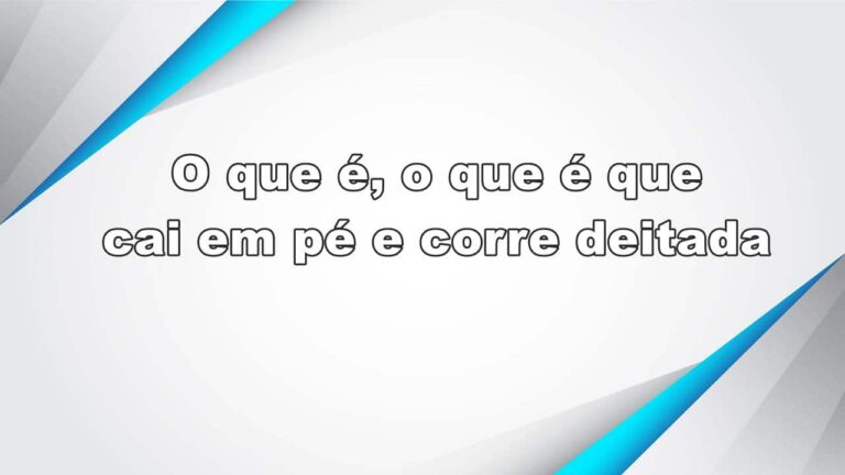 Novo Teste: O que é, o que é que cai em pé e corre deitada?